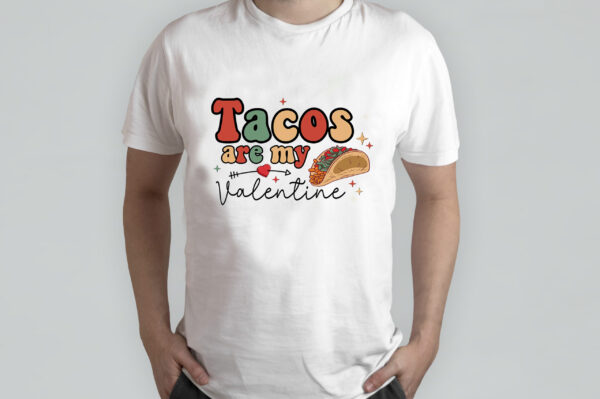 Tacos Are My Favorite Valentine’s Day