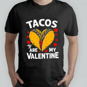 Tacos Are My Valentine Funny Taco Lover Heart Valentines T-Shirt 2022