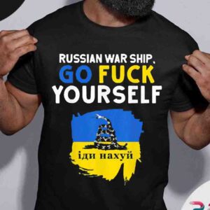 Russian War Ship Go Fuck Yourself No In Ukraine Shirt