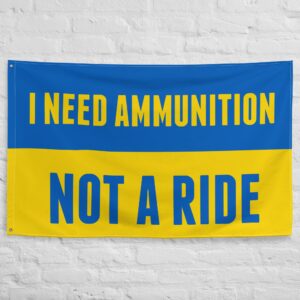 I Need Ammunition Not A Ride Flag