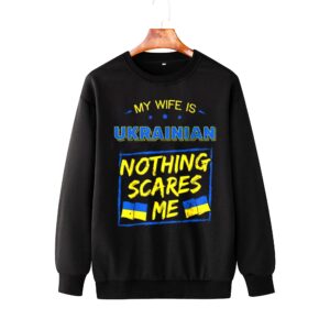 My Wife Is Ukrainian I Stand With Ukraine Sweatshirt