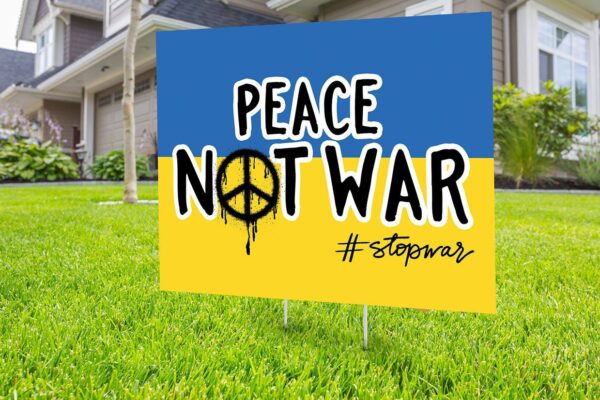 Peace Not War We Stand With Ukraine Yard Sign