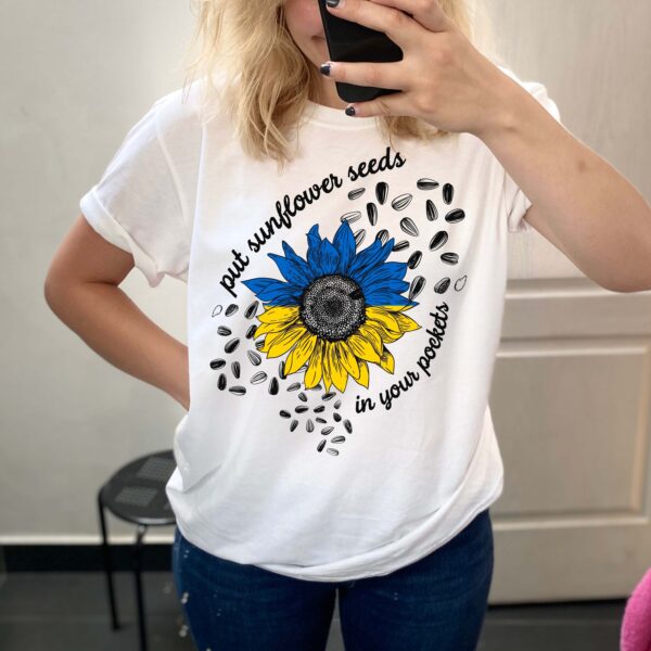 Put Sunflower Seeds In Your Pockets Free Ukraine Shirt