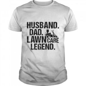 Husband Dad Lawn Care Legend Father’s Day Shirt