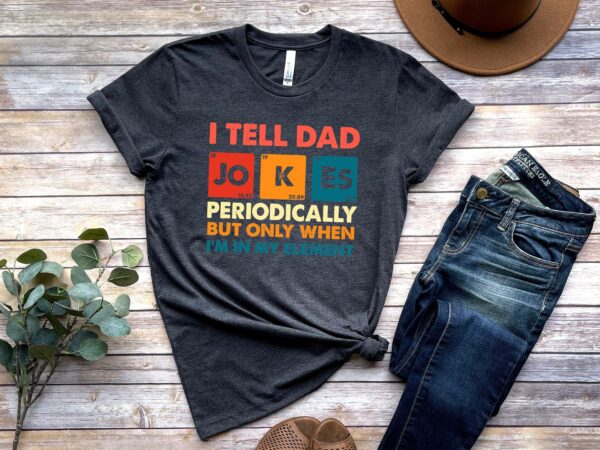 I Tell Dad Jokes Periodically Shirt