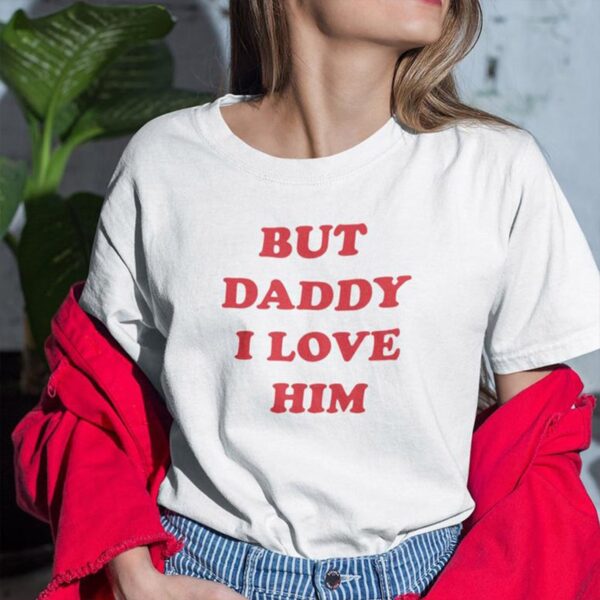 But Daddy I Love Him Harry Shirt