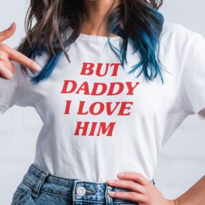 But Daddy I Love Him Harry Shirt