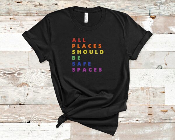 All Places Should Be Safe Spaces LGBT Shirt