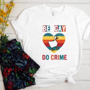 Be Gay Do Crime Shirt