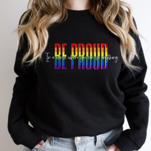 Be Proud Pride Month Shirt