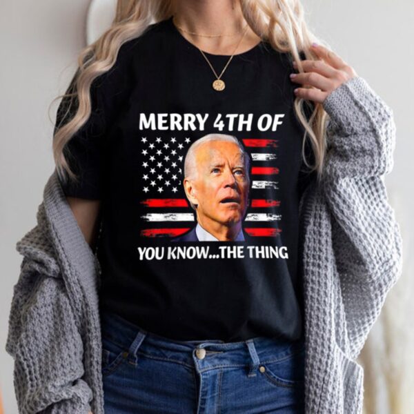 Biden President Confused Quote Merry 4th Of You Know Shirt