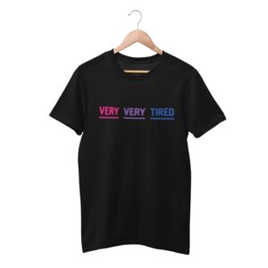 Bisexual Very Tired Shirt