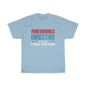 Fireworks Director I Run You Shirt