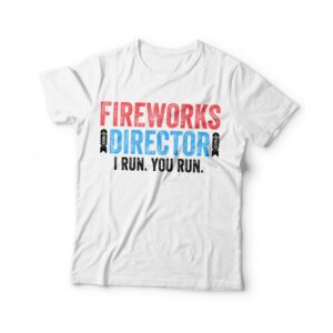 Fireworks Director I Run You T-Shirt