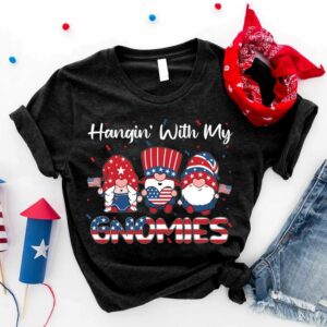 Hanging With My Gnomies 4th July Shirt