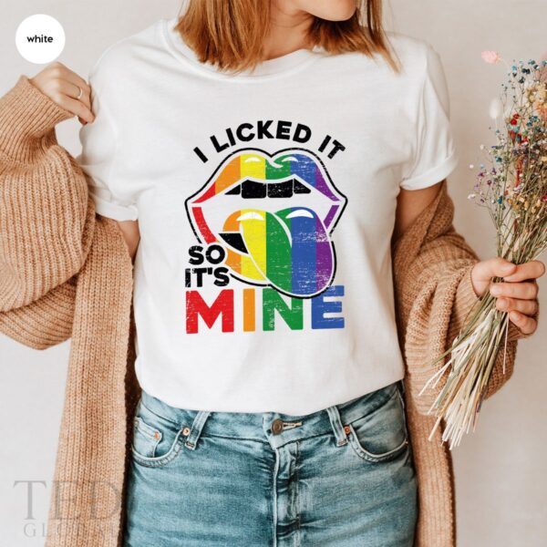 I Licked It So It’s Mine Lips LGBT Month Shirt