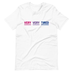 Bisexual Very Very Tired Shirt