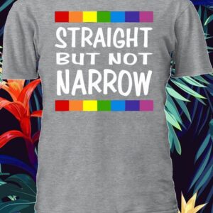 Straight But Not Narrow Rainbow Shirt