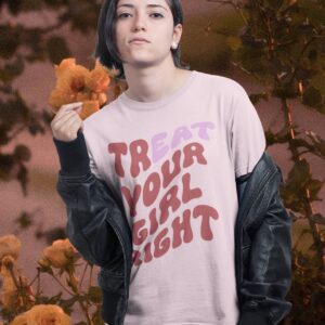 Treat Your Girl Right Eat Funny Shirt