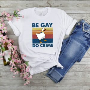 Be Gay Do Crime T-shirt