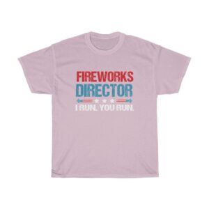 Fireworks Director I Run You Shirt