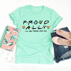 Proud Ally I’ll Be There For You Shirt