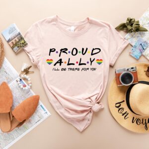 Proud Ally I'll Be There For You Shirt