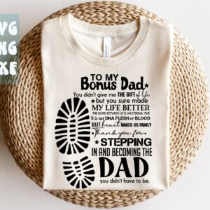 To My Bonus Dad You Made My Life Better Shirt