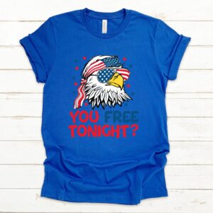 You Free Tonight 4th Of July T-shirt