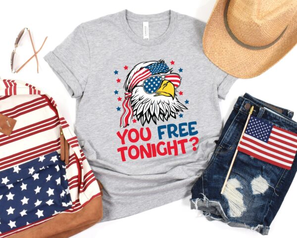 You Free Tonight 4th Of July T-shirt