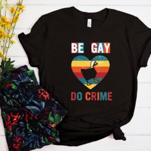 Be Gay Do Crime Be Gay Shirt