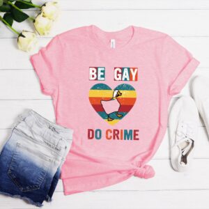 Be Gay Do Crime Be Gay Shirt