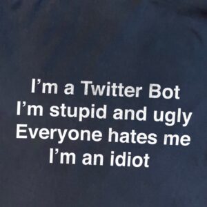 I’m A Twitter Bot Stupid And Ugly Everyone Hate Me T-Shirt