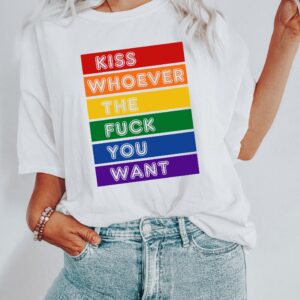 Kiss Whoever The Fuck You Want Shirt