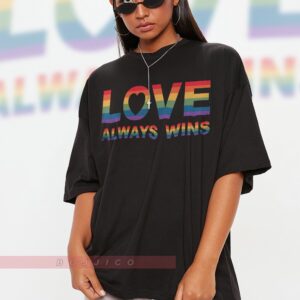 Love Always Wins Unisex Shirts