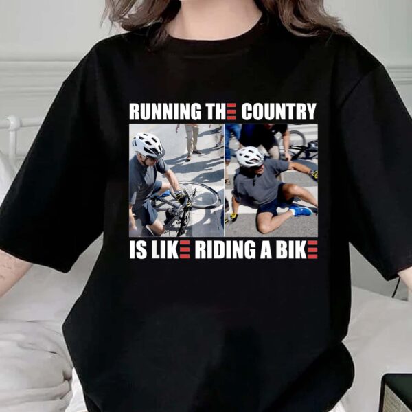 Running The Country Is Like Riding A Bike Tee Shirt