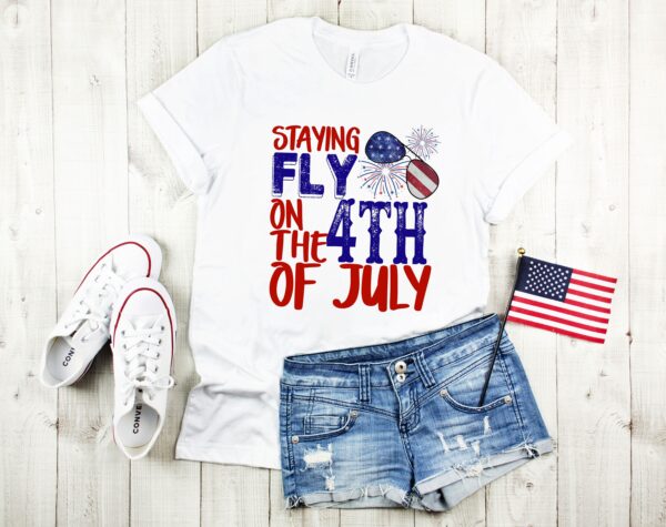 Staying Fly On The 4th Of July Shirt