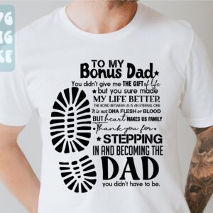 To My Bonus Dad You Made My Life Better Shirt