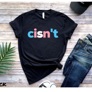 Transgender Cisn’t Me T Shirt