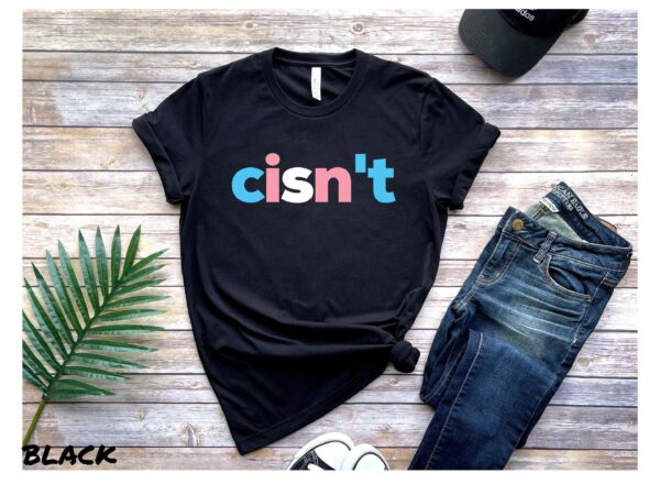 Transgender Cisn’t Me T Shirt