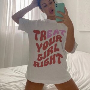 Treat Your Girl Right Eat Funny Shirt