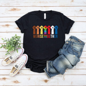 We Rise Together Shirt