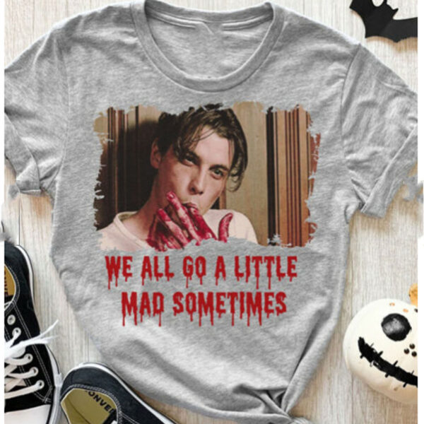 Drip Shirt Billy We All Go A Little Mad Sometimes Horror Movie Halloween