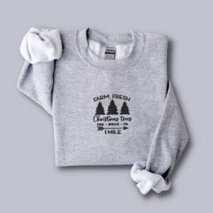 Embroidered Sweatshirt Farm Fresh Christmas Trees