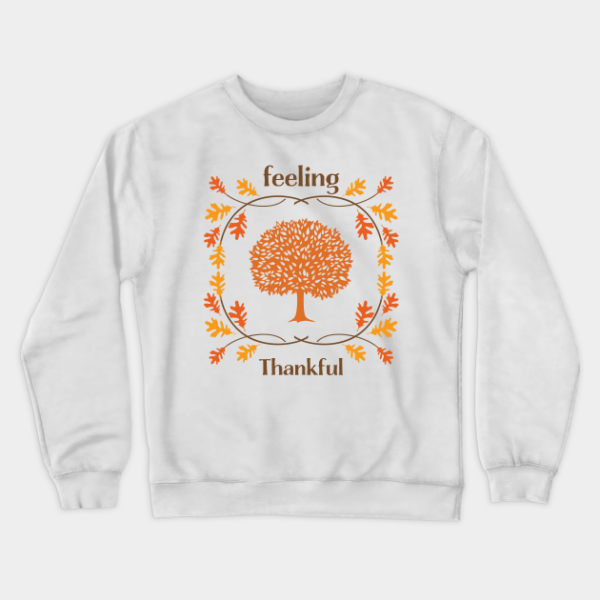 Thanksgiving Sweatshirt Feeling Thankful Autumn Leaves Tree