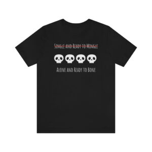 Alone and Ready to Bone Shirt Skull Halloween Shirt