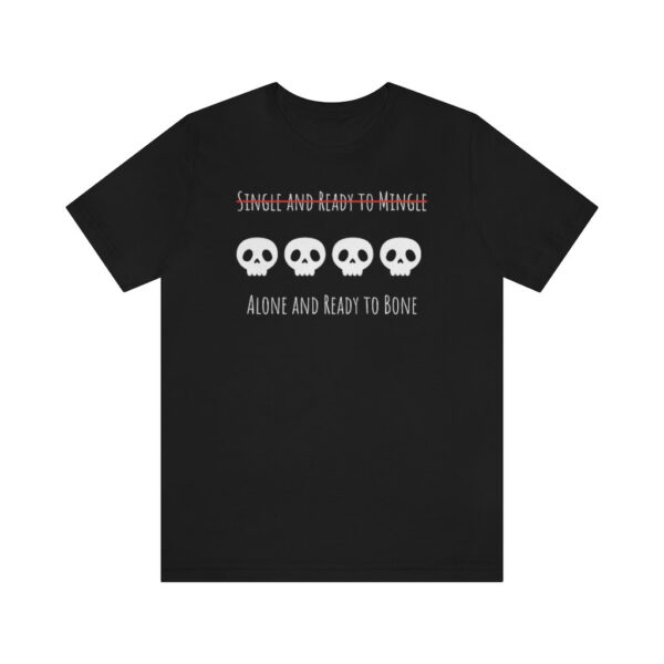 Alone And Ready To Bone Shirt Skull Halloween