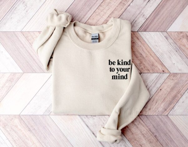 Be Kind To Your Mind Mental Health Sweatshirt