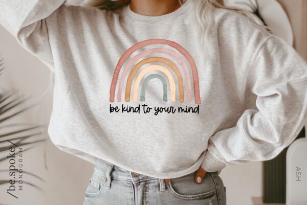 Be Kind To Your Mind Rainbow Mental Health Matters Sweatshirt