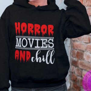 Drip Hoodie Horror Movie And Chill